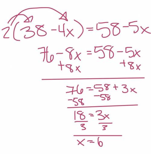 2(38-4x) = 58-5x
Answer