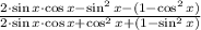 \frac{2\cdot \sin x \cdot \cos x -\sin^{2}x-(1-\cos^{2}x)}{2\cdot \sin x\cdot \cos x +\cos^{2}x+(1-\sin^{2}x)}