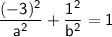 \sf \dfrac{(-3)^2}{a^2} +\dfrac{1^2}{b^2} =1