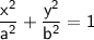 \sf \dfrac{x^2}{a^2} +\dfrac{y^2}{b^2} =1