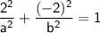 \sf \dfrac{2^2}{a^2} +\dfrac{(-2)^2}{b^2} =1