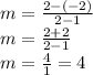 m = \frac{2 - (-2)}{2 - 1} \\m = \frac{2 + 2}{2 - 1}\\m = \frac{4}{1}  = 4