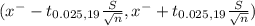 (x^{-} - t_{0.025,19} \frac{S}{\sqrt{n} } , x^{-} + t_{0.025,19} \frac{S}{\sqrt{n} })