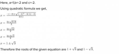 The roots of x2 - 2x - 2 = 0 are