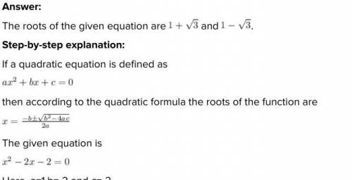 The roots of x2 - 2x - 2 = 0 are