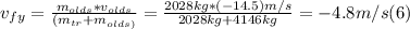 v_{fy}  = \frac{m_{olds}*v_{olds} }{(m_{tr} + m_{olds)} }  = \frac{2028kg*(-14.5)m/s}{2028kg+4146 kg} = -4.8 m/s (6)