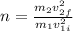 n=\frac{m_{2}v_{2f}^{2}}{m_{1}v_{1i}^{2}}