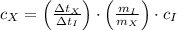 c_{X} = \left(\frac{\Delta t_{X}}{\Delta t_{I}}\right)\cdot \left(\frac{m_{I}}{m_{X}} \right) \cdot c_{I}
