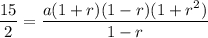 \dfrac{15}{2}=\dfrac{a(1+r)(1-r)(1+r^2)}{1-r}