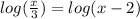 log( \frac{x}{3} ) = log(x - 2)