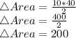 \triangle Area= \frac{10*40}{2} \\\triangle Area= \frac{400}{2} \\\triangle Area= 200