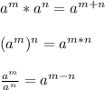 a^{m}*a^{n}=a^{m+n}\\\\(a^{m})^{n}=a^{m*n}\\\\\frac{a^{m}}{a^{n}}=a^{m-n}