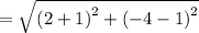 =\sqrt{\left(2+1\right)^2+\left(-4-1\right)^2}