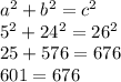 a^2 + b^2 = c^2\\5^2 + 24^2 = 26^2\\25 + 576 = 676\\601 = 676