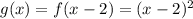 g(x)=f(x-2)=(x-2)^2