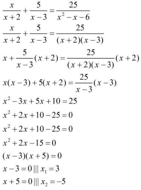 Solve: x/x+2 + 5/x-3 = 25/x2-x-6