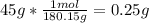 45g*\frac{1mol}{180.15g}=0.25g