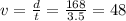 v = \frac{d}{t} = \frac{168}{3.5} = 48