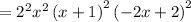 =2^2x^2\left(x+1\right)^2\left(-2x+2\right)^2