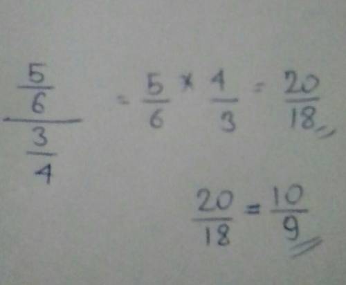 --
What is the value of
5/6 divided by 3/4