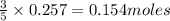 \frac{3}{5}\times 0.257=0.154moles