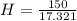 H = \frac{150}{17.321}