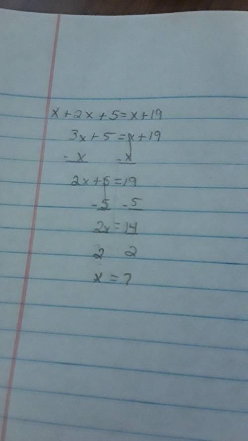 Hey guys! Can you answer this Question? (**Hint: Use Order of Operations**)

x + 2x + 5 = x + 19
Mak