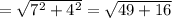 =   \sqrt{ {7}^{2} + {4}^{2} }  =  \sqrt{49 + 16}