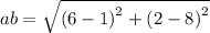 ab =  \sqrt{ {(6 - 1)}^{2} +  {(2 - 8)}^{2} }