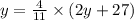 y =  \frac{4}{11}  \times (2y + 27)
