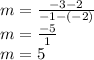 m = \frac{-3 - 2}{-1 - (-2)} \\m = \frac{-5}{1} \\m = 5