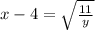 x-4=\sqrt{\frac{11}{y}}