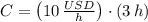 C = \left(10\,\frac{USD}{h}\right)\cdot (3\,h)