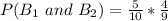 P(B_1\ and\ B_2) = \frac{5}{10} * \frac{4}{9}