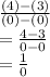 \frac{(4)-(3)}{(0)-(0)} \\= \frac{4-3}{0-0}\\=\frac{1}{0}