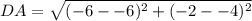 DA=\sqrt{(-6 --6)^2 + (-2 --4)^2}