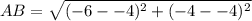 AB=\sqrt{(-6 --4)^2 + (-4 --4)^2}