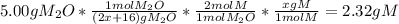 5.00gM_2O*\frac{1molM_2O}{(2x+16)gM_2O}*\frac{2molM}{1molM_2O}*\frac{xgM}{1molM}   = 2.32gM