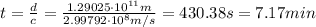 t = \frac{d}{c} = \frac{1.29025 \cdot 10^{11} m}{2.99792 \cdot 10^{8} m/s} = 430.38 s = 7.17 min
