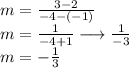 m =  \frac{3 - 2}{ - 4 - ( - 1)}  \\ m =  \frac{1}{ - 4 + 1} \longrightarrow  \frac{1}{ - 3}  \\ m =  -  \frac{1}{3}