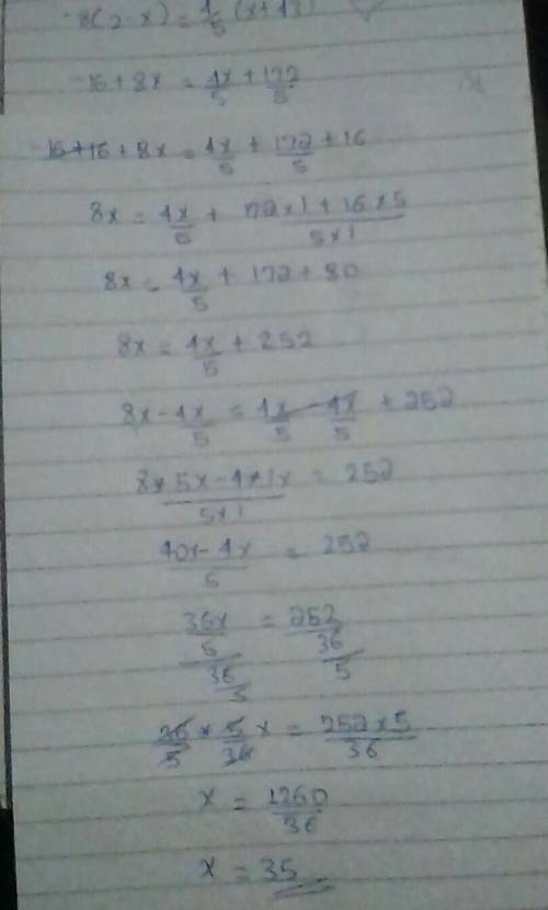 Solve the equation.
−8(2 − x) = 4/5 (x + 43)
x =
PLZZ HELPP DUEE TODAYY