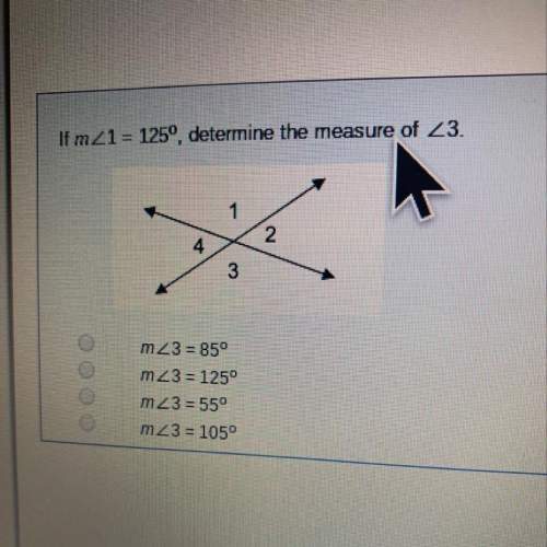 If m&lt; 1=125*, determine the measure of &lt; 3 a 85 b 125 c 55 d 105