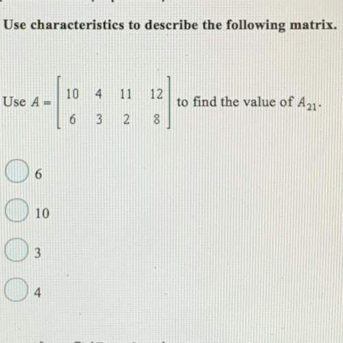 Use characteristics to describe the following matrix