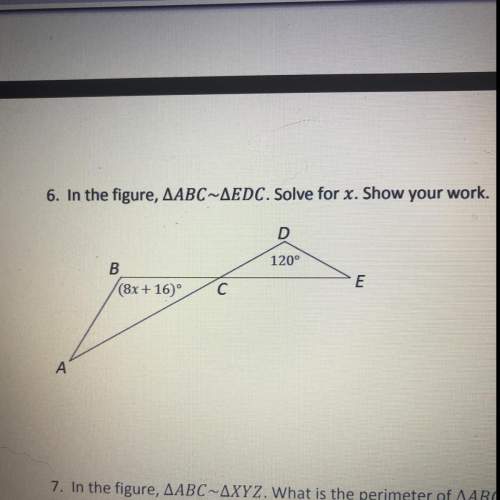 6. in the figure, aabc~aedc. solve for x. show your work. (8x+16) 120 degrees