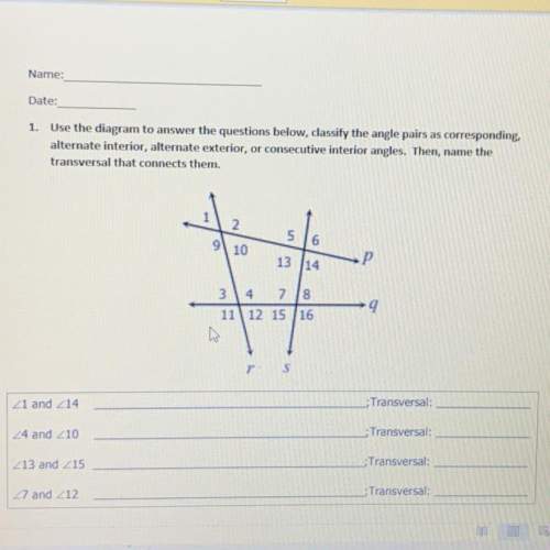 use the diagram to answer the questions below, classify the angle pairs as correspondin
