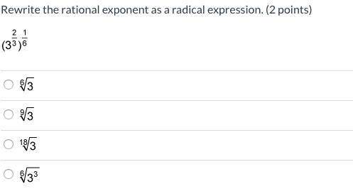 Rewrite the rational exponent as a radical expression. (2 points) 3 to the 2 over 3 power, to the 1