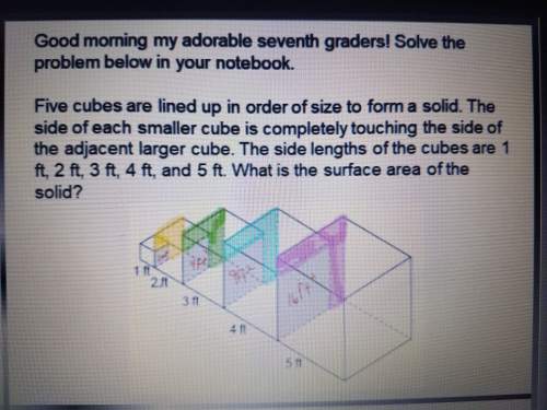 Five cubes are lined up in norder of size to form a solid. the side of each smaller cube is complete