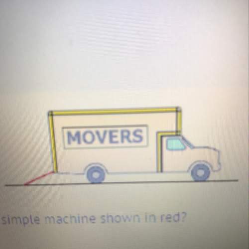 Which of the following is true about the simple machine shown in red  a. it shortens the