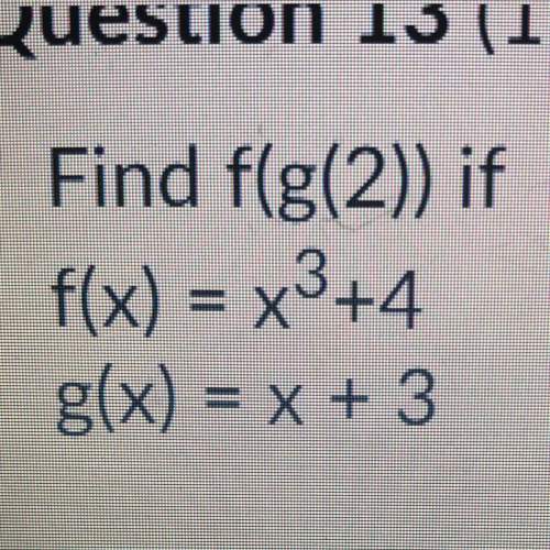 Find f(g(2)) if:  a)12 b)129 c)15 d)5
