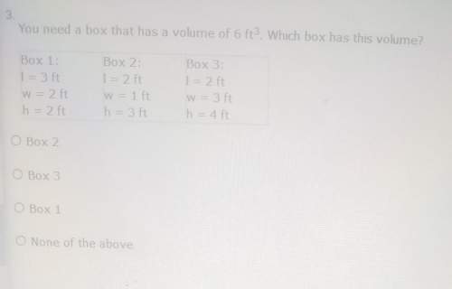 You need a box that has a volume of 6ft which box has this volume?